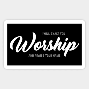 Worship - I Will Exalt You Magnet